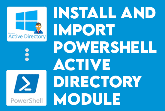 How to Install Active Directory Powershell Module and Import