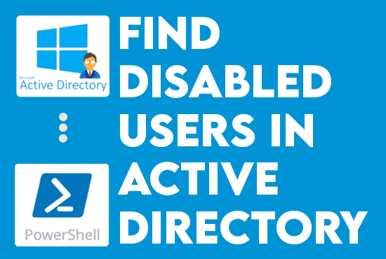 Find Disabled Users in AD Using PowerShell