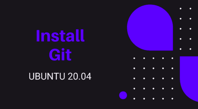 How to Install and Configure Git on Ubuntu 20.04 (Tutorial)