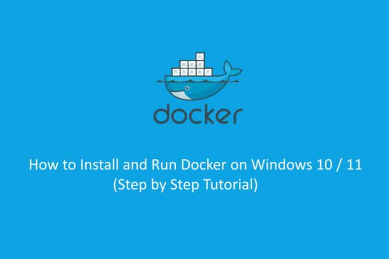 How to Install and Run Docker on Windows 10 / 11 (Step by Step Tutorial).
