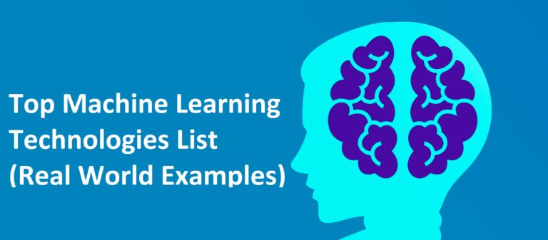 Top Machine Learning Technologies List (Real World Examples)