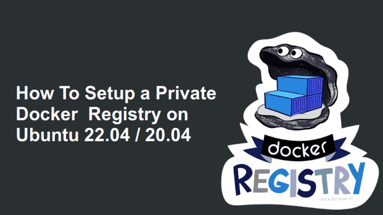 How To Setup a Private Docker Registry on Ubuntu 22.04 / 20.04