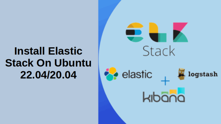 Install Elasticsearch, Logstash, Kibana (Elastic Stack) Ubuntu 22.04/20.04