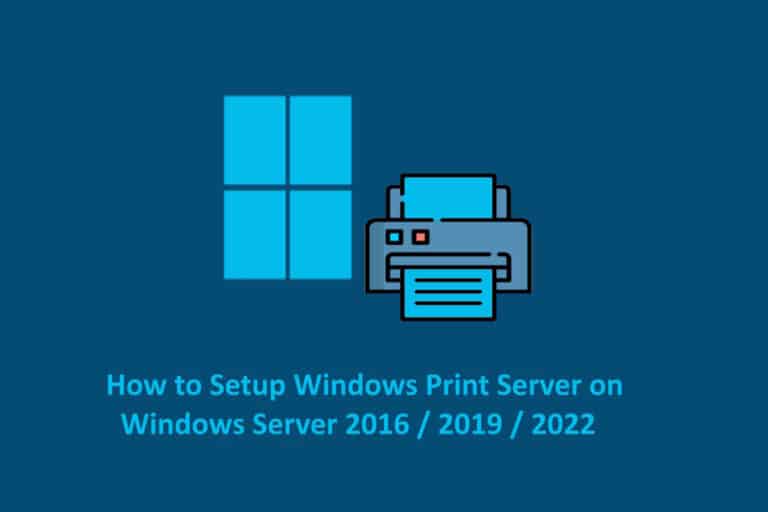 How to Setup Windows Print Server on Windows Server 2016 / 2019 / 2022.