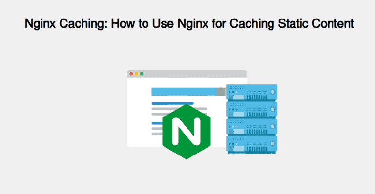 Nginx Caching: How to Use Nginx for Caching Static Content