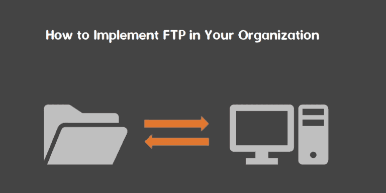 How to Implement FTP in Your Organization: A Step-by-Step Guide