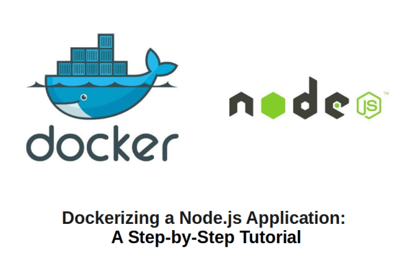 Dockerizing a Node.js Application: A Step-by-Step Tutorial