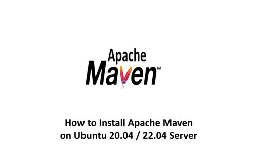 How to Install Apache Maven on Ubuntu 20.04 / 22.04 Server.